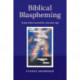 Biblical Blaspheming: Trials of the Sacred for a Secular Age