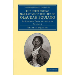 The Interesting Narrative of the Life of Olaudah Equiano: Or Gustavus Vassa, the African