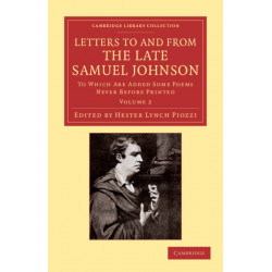 Letters to and from the Late Samuel Johnson, LL.D.: To Which Are Added Some Poems Never before Printed