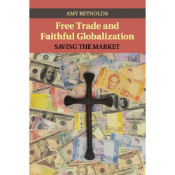 Free Trade and Faithful Globalization: Saving the Market