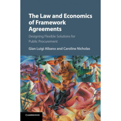 The Law and Economics of Framework Agreements: Designing Flexible Solutions for Public Procurement