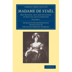 Madame de Stael: Her Friends, and her Influence in Politics and Literature