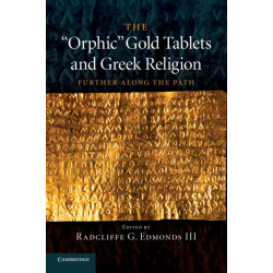 The 'Orphic' Gold Tablets and Greek Religion: Further along the Path