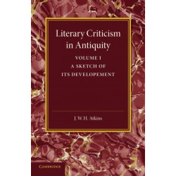 Literary Criticism in Antiquity: Volume 1, Greek: A Sketch of its Development