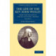 The Life of the Rev. John Wesley, M.A.: Some Time Fellow of Lincoln-College, Oxford