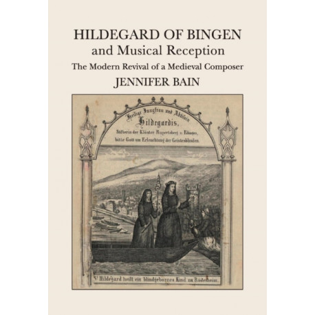 Hildegard of Bingen and Musical Reception: The Modern Revival of a Medieval Composer