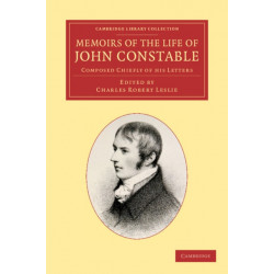 Memoirs of the Life of John Constable, Esq., R.A.: Composed Chiefly of his Letters