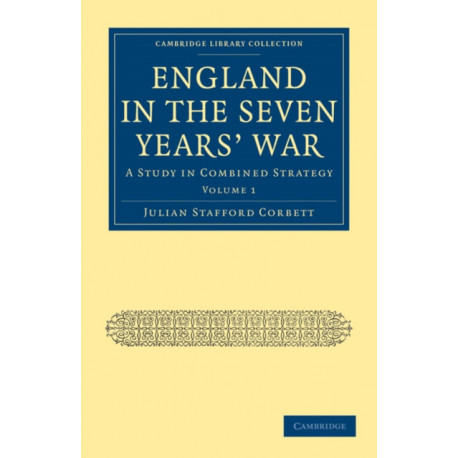 England in the Seven Years' War: A Study in Combined Strategy