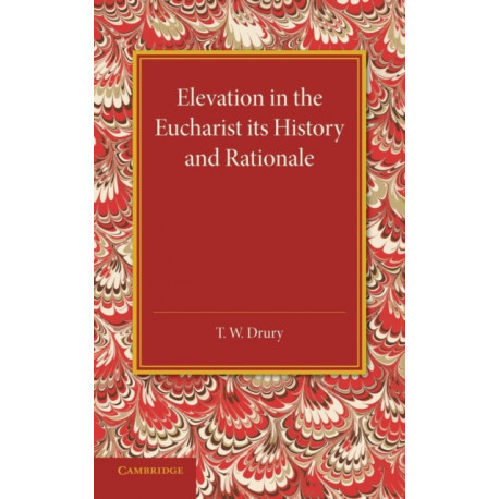 Elevation in the Eucharist its History and Rationale