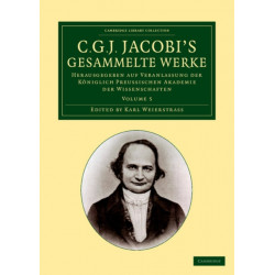 C. G. J. Jacobi's Gesammelte Werke: Herausgegeben auf Veranlassung der koniglich preussischen Akademie der Wissenschaften