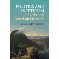 Politics and Skepticism in Antebellum American Literature