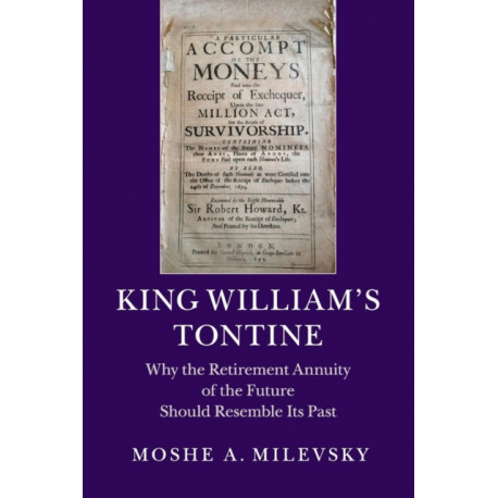 King William's Tontine: Why the Retirement Annuity of the Future Should Resemble its Past