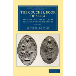 The Coucher Book of Selby: From the Original MS. in the Possession of Thomas Brooke
