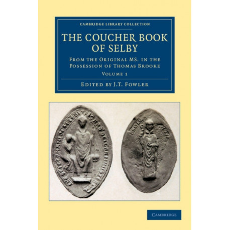 The Coucher Book of Selby: From the Original MS. in the Possession of Thomas Brooke