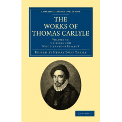The Works of Thomas Carlyle: Volume 30, Critical and Miscellaneous Essays V