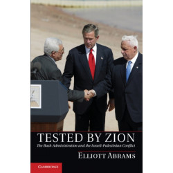 Tested by Zion: The Bush Administration and the Israeli-Palestinian Conflict
