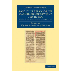 Fasciculi Zizaniorum Magistri Johannis Wyclif cum Tritico: Ascribed to Thomas Netter of Walden
