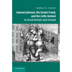 Samuel Johnson, the Ossian Fraud, and the Celtic Revival in Great Britain and Ireland