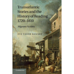 Transatlantic Stories and the History of Reading, 1720–1810: Migrant Fictions