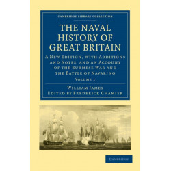 The Naval History of Great Britain: A New Edition, with Additions and Notes, and an Account of the Burmese War and the Battle of Navarino