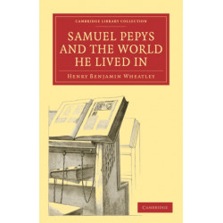Samuel Pepys and the World He Lived In