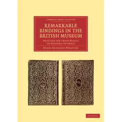 Remarkable Bindings in the British Museum: Selected for their Beauty or Historic Interest