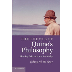 The Themes of Quine's Philosophy: Meaning, Reference, and Knowledge