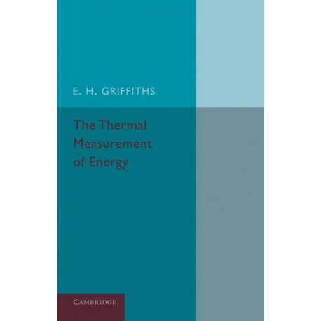 The Thermal Measurement of Energy: Lectures Delivered at the Philosophical Hall, Leeds