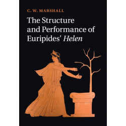 The Structure and Performance of Euripides' Helen