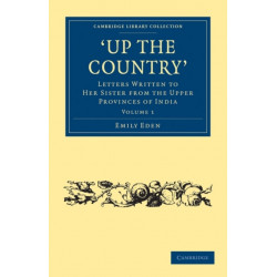 Up the Country: Letters Written to her Sister from the Upper Provinces of India