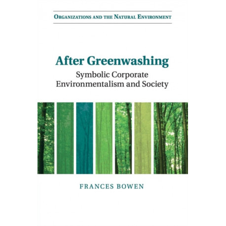 After Greenwashing: Symbolic Corporate Environmentalism and Society