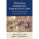 Rethinking American Emancipation: Legacies of Slavery and the Quest for Black Freedom
