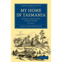 My Home in Tasmania: During a Residence of Nine Years