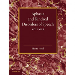 Aphasia and Kindred Disorders of Speech: Volume 1