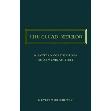 The Clear Mirror: A Pattern of Life in Goa and in Indian Tibet