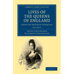 Lives of the Queens of England from the Norman Conquest