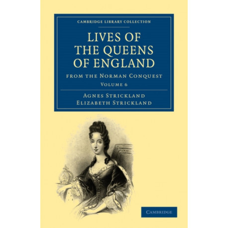 Lives of the Queens of England from the Norman Conquest