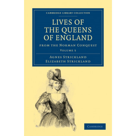 Lives of the Queens of England from the Norman Conquest