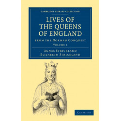 Lives of the Queens of England from the Norman Conquest