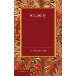 Macaulay: A Lecture Delivered at Cambridge on August 10, 1900