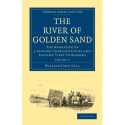 The River of Golden Sand: The Narrative of a Journey through China and Eastern Tibet to Burmah