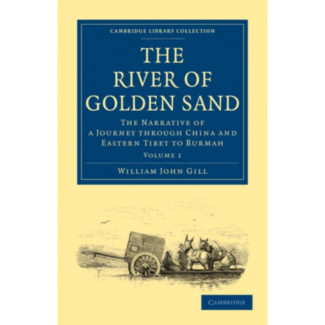 The River of Golden Sand: The Narrative of a Journey through China and Eastern Tibet to Burmah