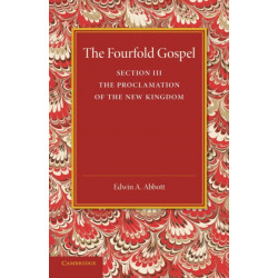 The Fourfold Gospel: Volume 3, The Proclamation of the New Kingdom