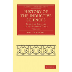 History of the Inductive Sciences: From the Earliest to the Present Times