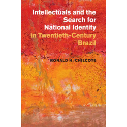 Intellectuals and the Search for National Identity in Twentieth-Century Brazil