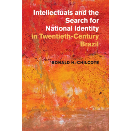 Intellectuals and the Search for National Identity in Twentieth-Century Brazil