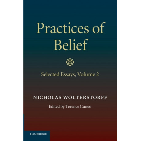Practices of Belief: Volume 2, Selected Essays