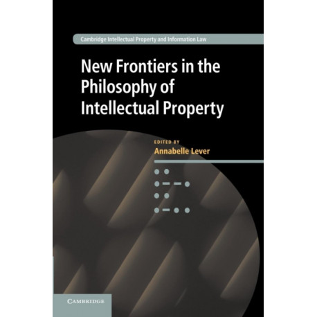 New Frontiers in the Philosophy of Intellectual Property