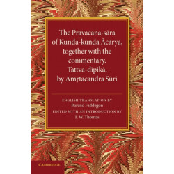 The Pravacana-sara of Kunda-kunda Acarya: Together with the Commentary, Tattva-dipika by Amrtacandra Suri