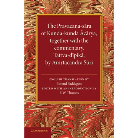 The Pravacana-sara of Kunda-kunda Acarya: Together with the Commentary, Tattva-dipika by Amrtacandra Suri